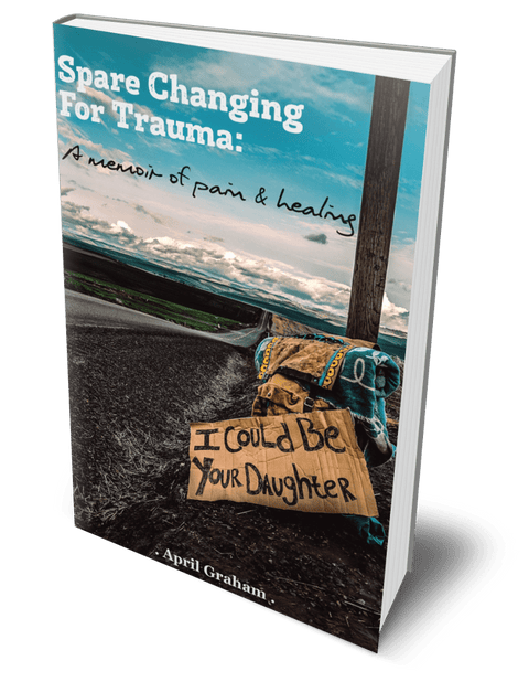 Spare Changing for Trauma: a Memoir of Pain & Healing