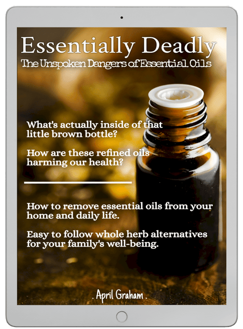 Essentially Deadly: The Unspoken Dangers Of Essential Oils - EBOOK