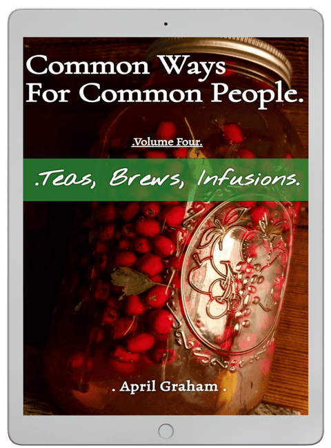 Common Ways For Common People - Volume Four - Teas, Brews, Infusions - EBOOK