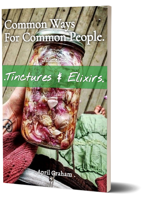 Common Ways For Common People - Volume One - Tinctures & Elixirs. - PAPERBACK